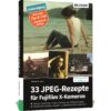 33 JPEG-Rezepte für Fujifilm X-Kameras Buch Cover (Artikel 100603)